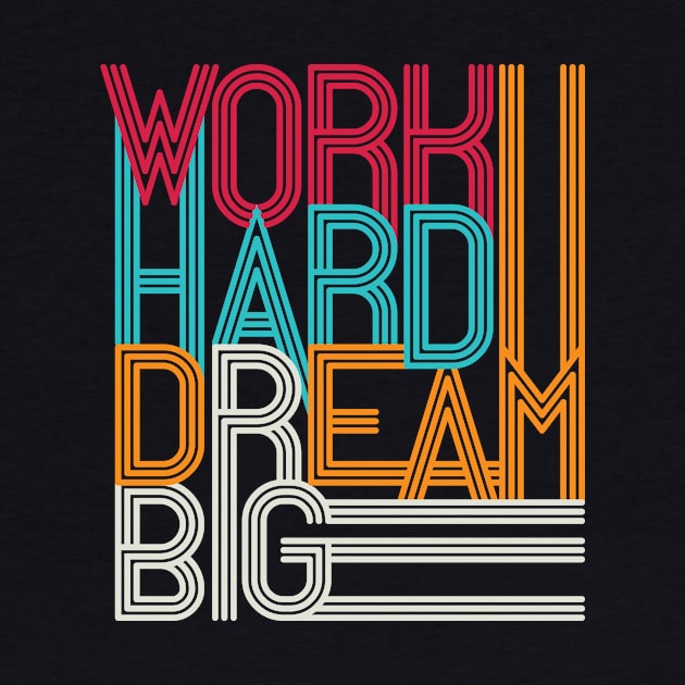 Work hard dream big by Fun Planet